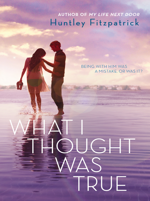 Title details for What I Thought Was True by Huntley Fitzpatrick - Available
